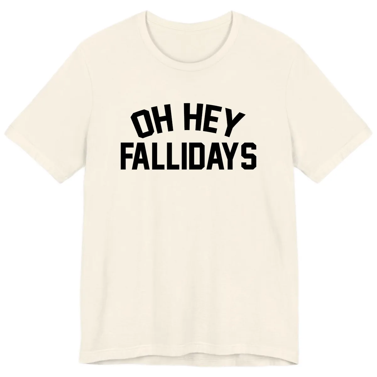 Oh Hey Fallidays Graphic Design Premium T-Shirt in Natural