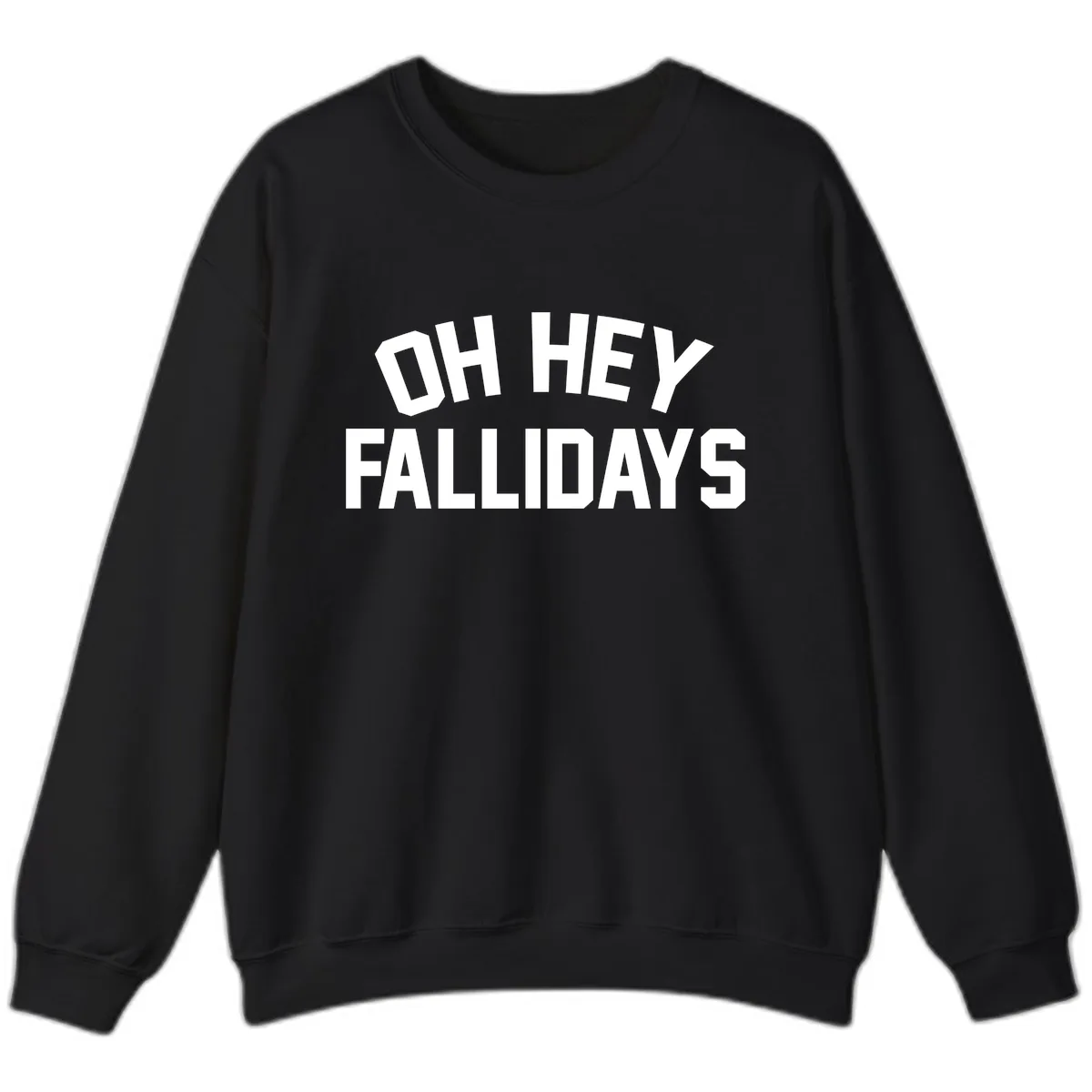 Oh Hey Fallidays Graphic Design Sweatshirt in Black