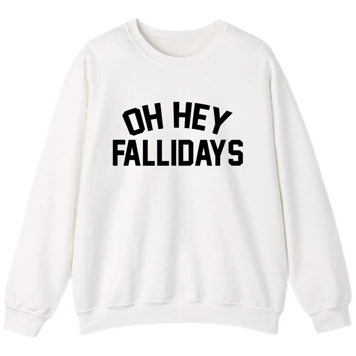 Oh Hey Fallidays Graphic Design Sweatshirt in White