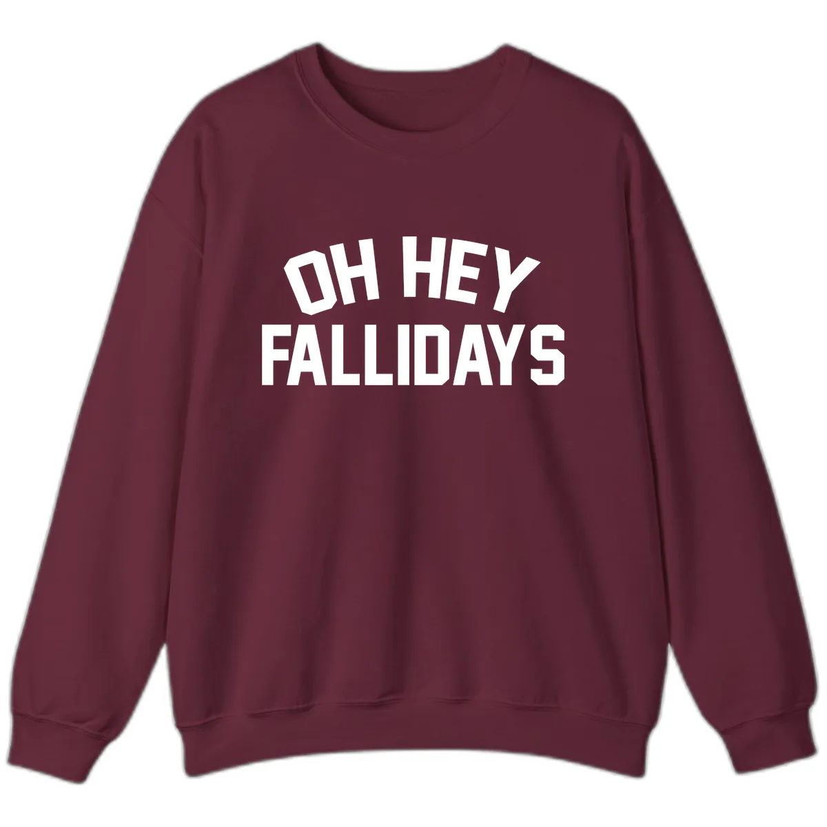 Oh Hey Fallidays Graphic Design Sweatshirt in Maroon