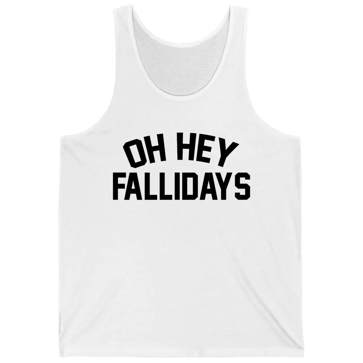 Oh Hey Fallidays Graphic Design Tank in White