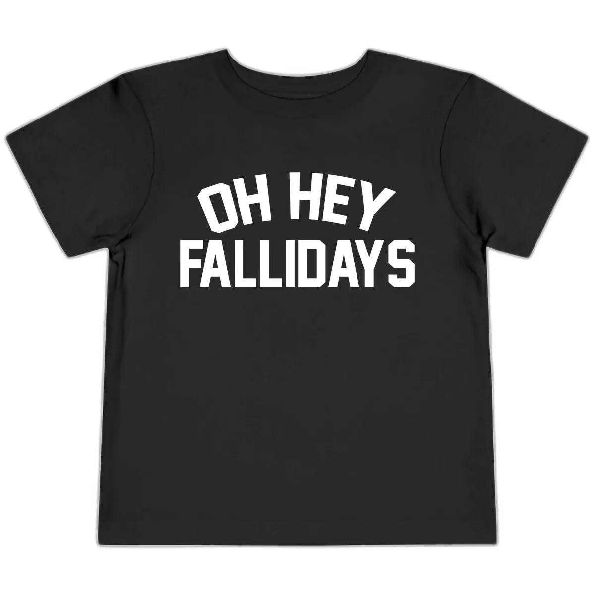 Oh Hey Fallidays Graphic Design Toddler T-Shirt in Black