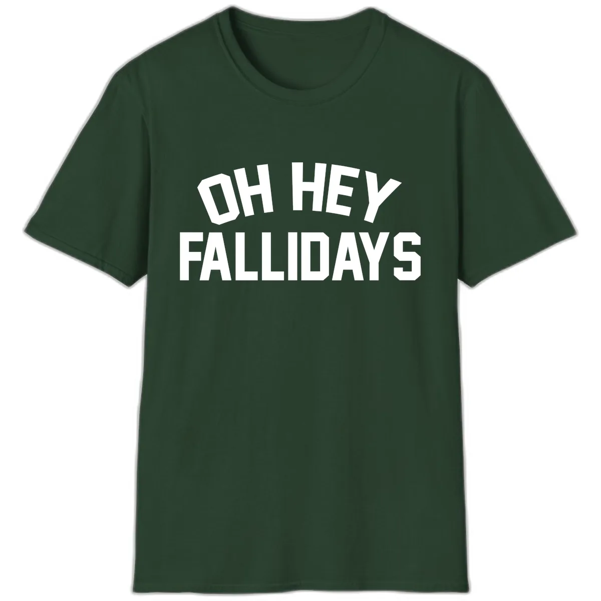 Oh Hey Fallidays Graphic Design T-Shirt in Forest Green