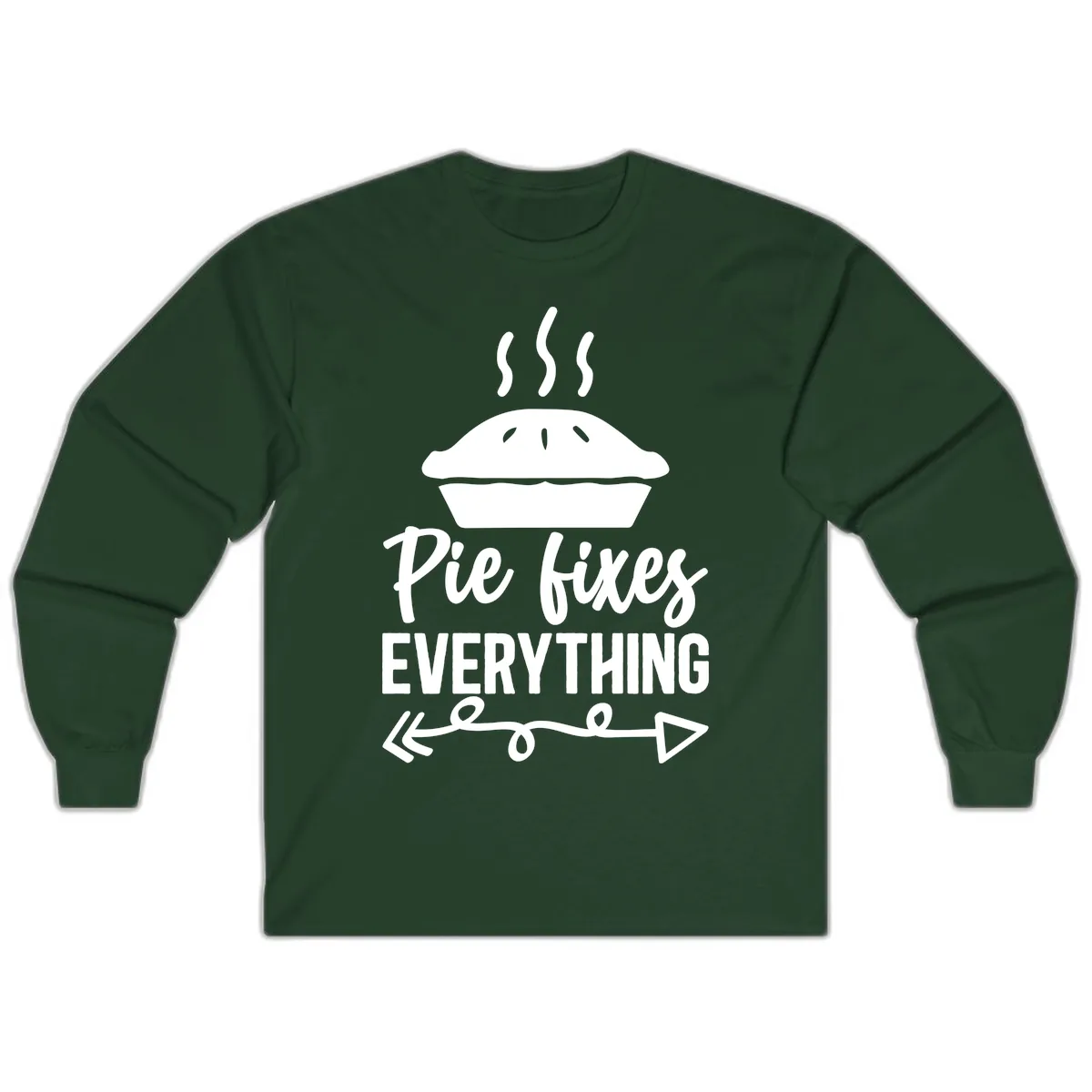 Pie Fixes Everything Statement Piece Long Sleeve in Forest Green