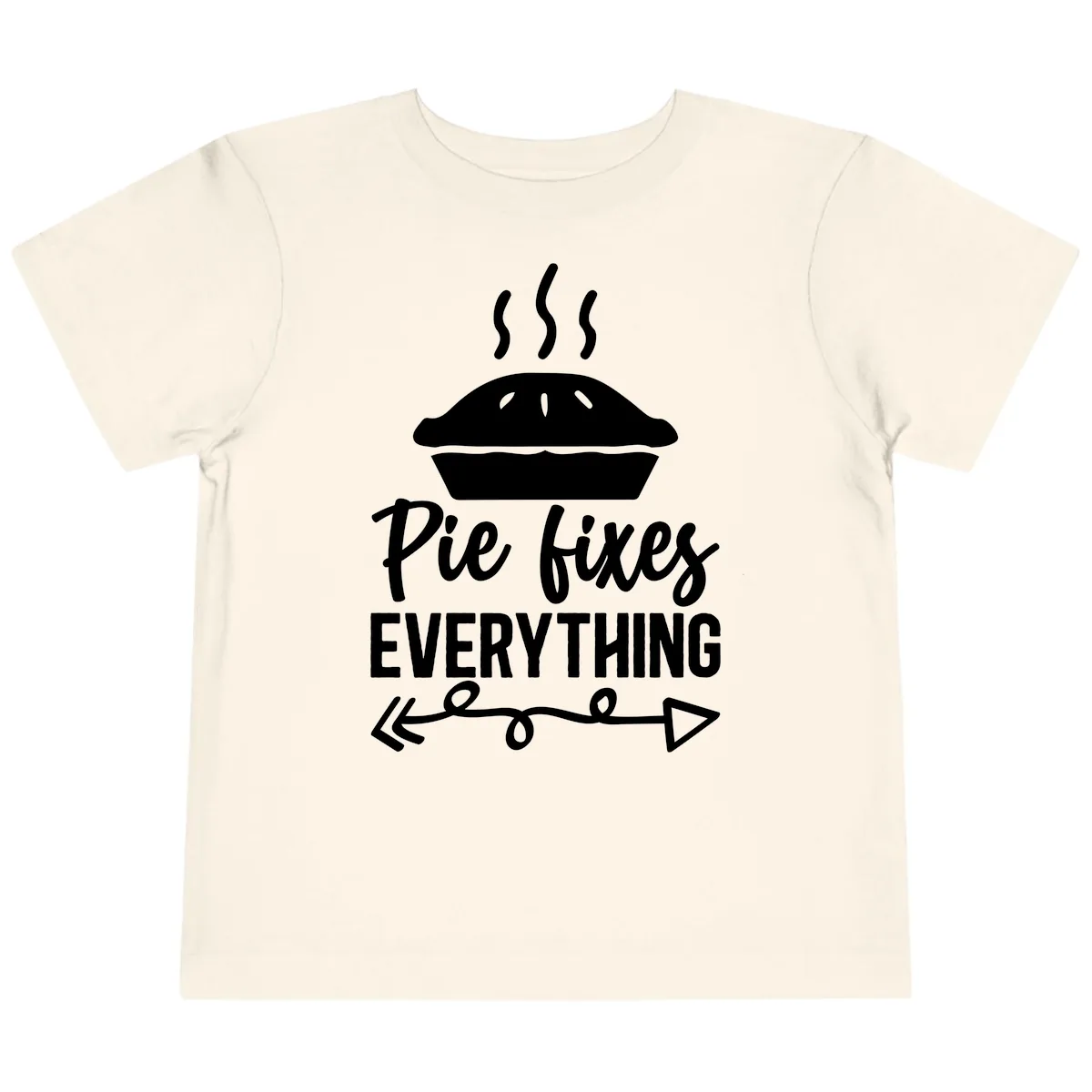 Pie Fixes Everything Statement Piece Toddler T-Shirt in Natural