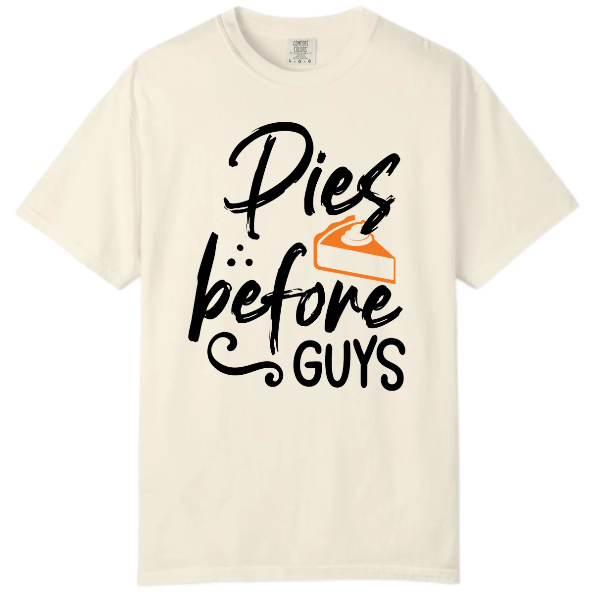 Pies Before Guys Typography Design Comfort Color in Ivory