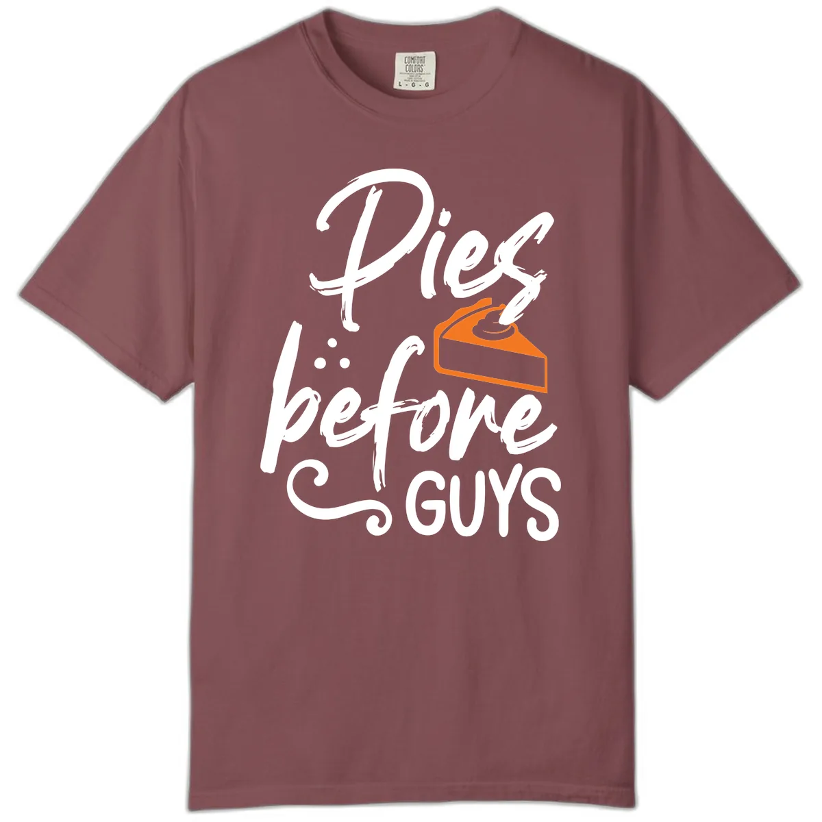 Pies Before Guys Typography Design Comfort Color in Brick