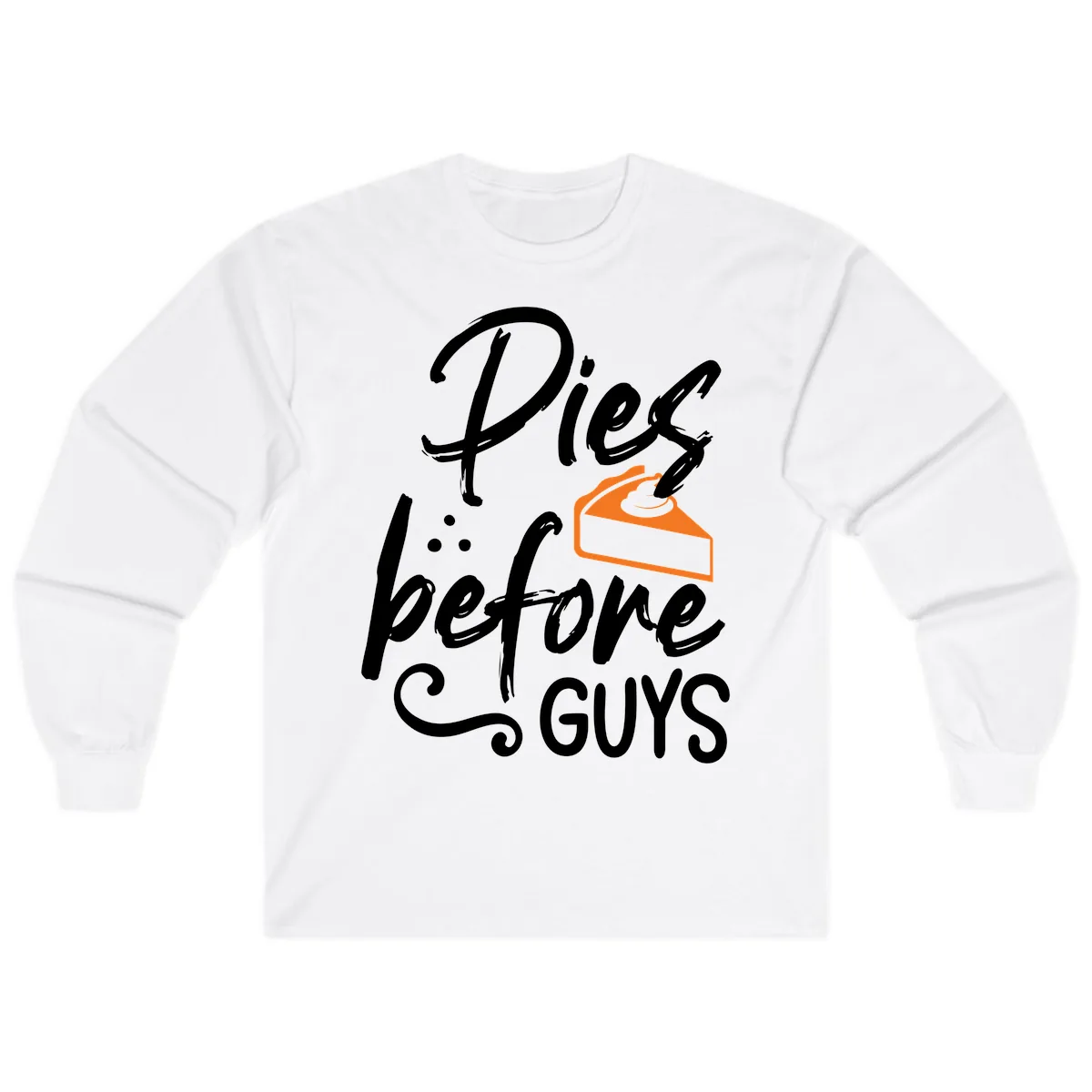 Pies Before Guys Typography Design Long Sleeve in White