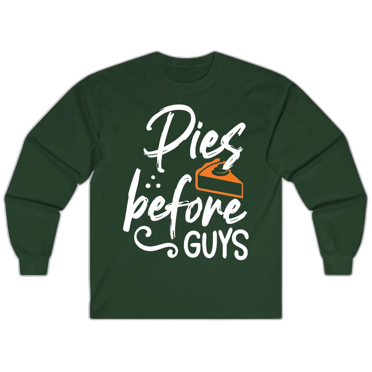 Pies Before Guys Typography Design Long Sleeve in Forest Green