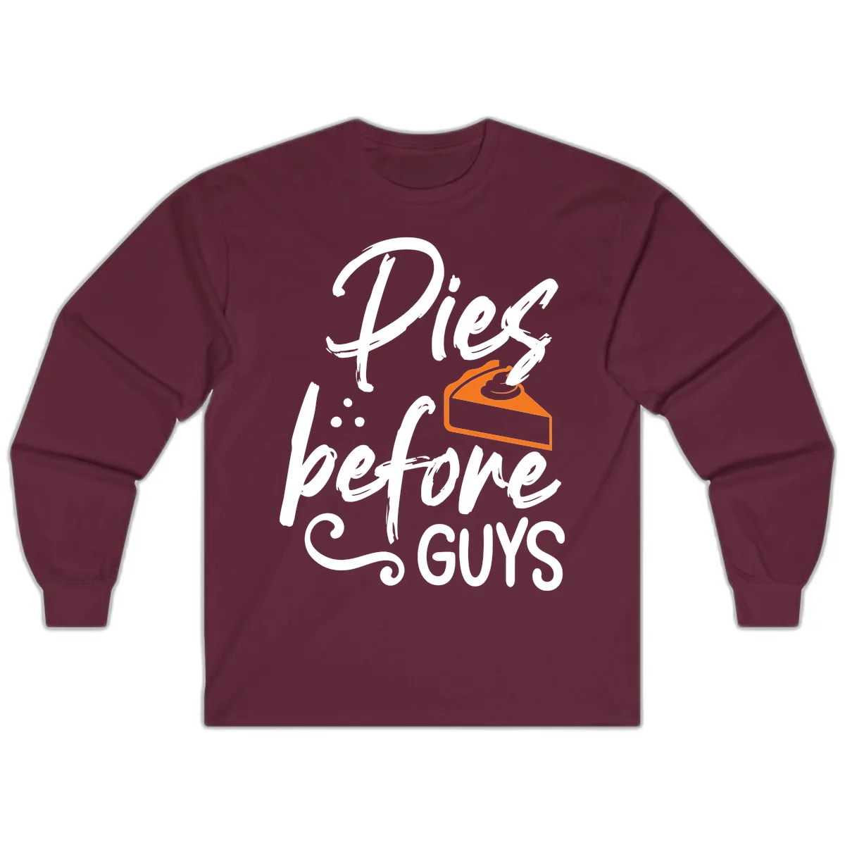 Pies Before Guys Typography Design Long Sleeve in Maroon