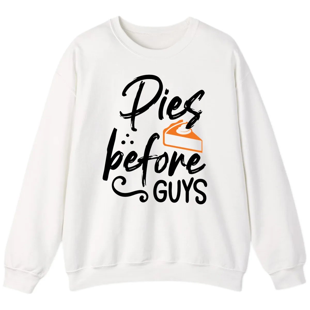 Pies Before Guys Typography Design Sweatshirt in White