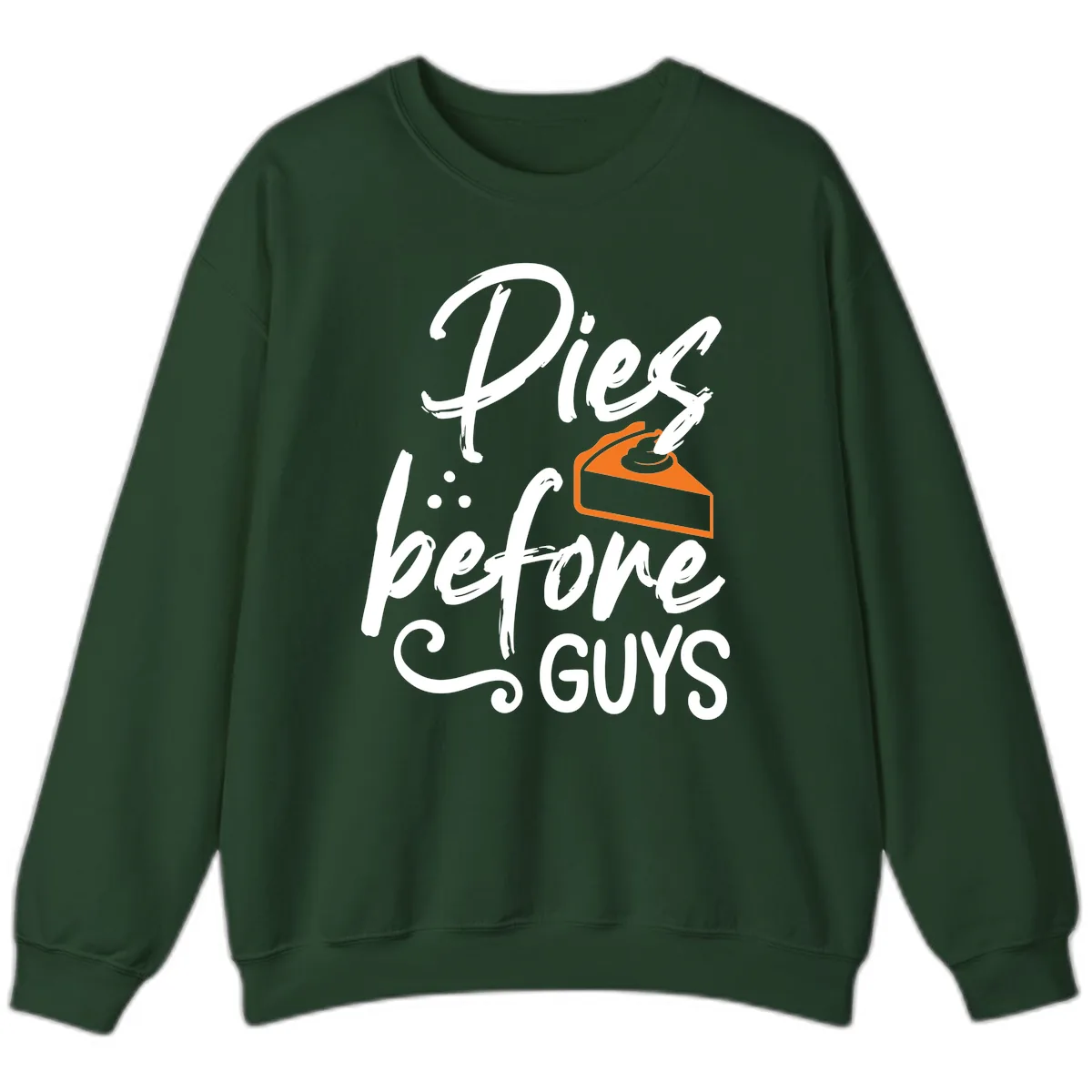 Pies Before Guys Typography Design Sweatshirt in Forest Green