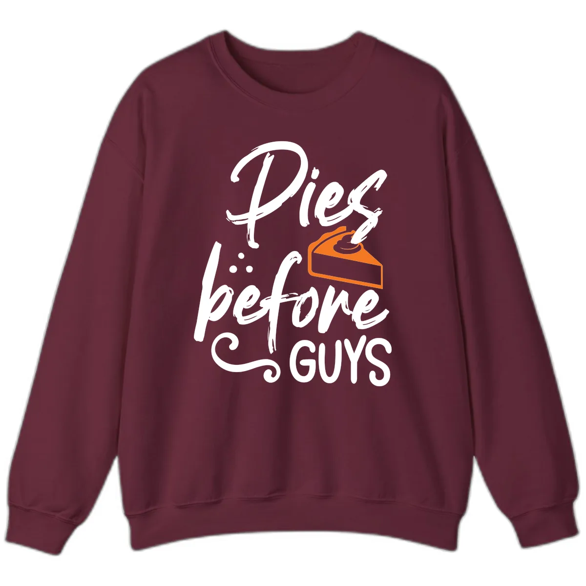 Pies Before Guys Typography Design Sweatshirt in Maroon