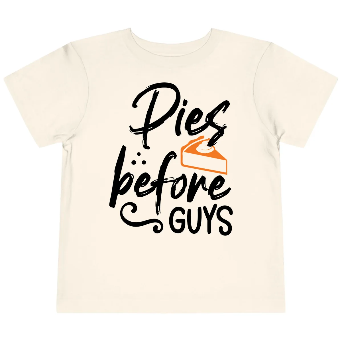 Pies Before Guys Typography Design Toddler T-Shirt in Natural