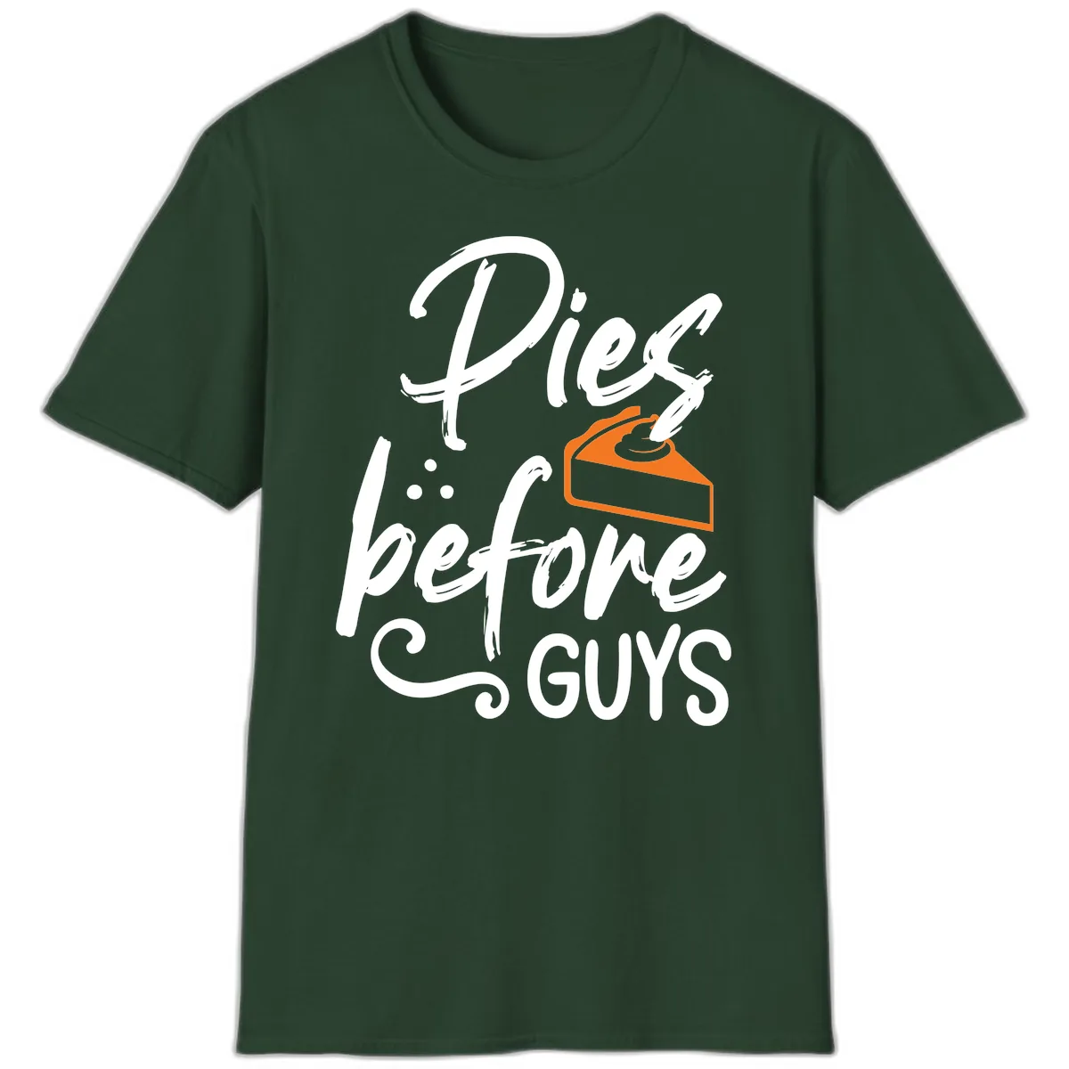 Pies Before Guys Typography Design T-Shirt in Forest Green