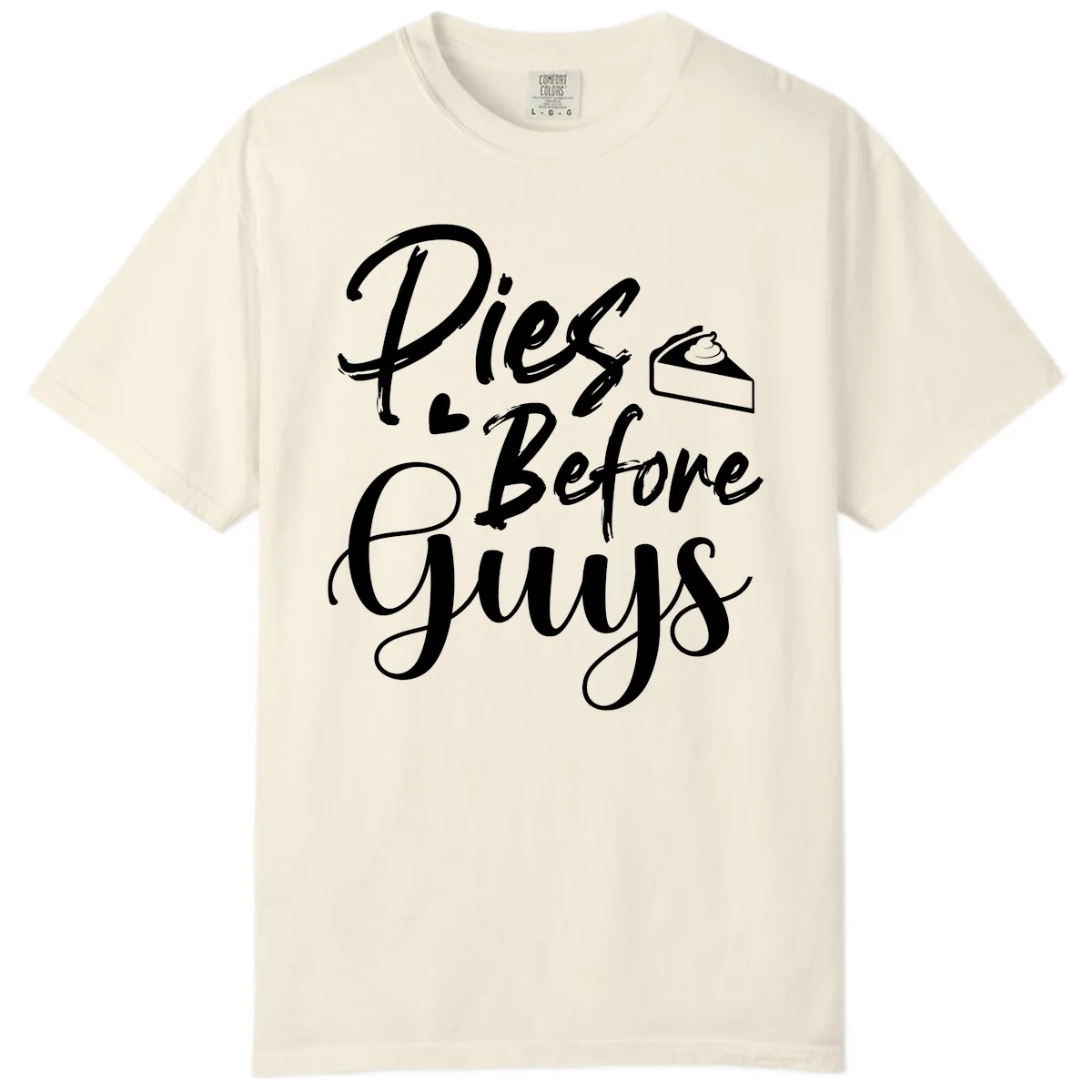 Pies Before Guys Typography Comfort Color in Ivory