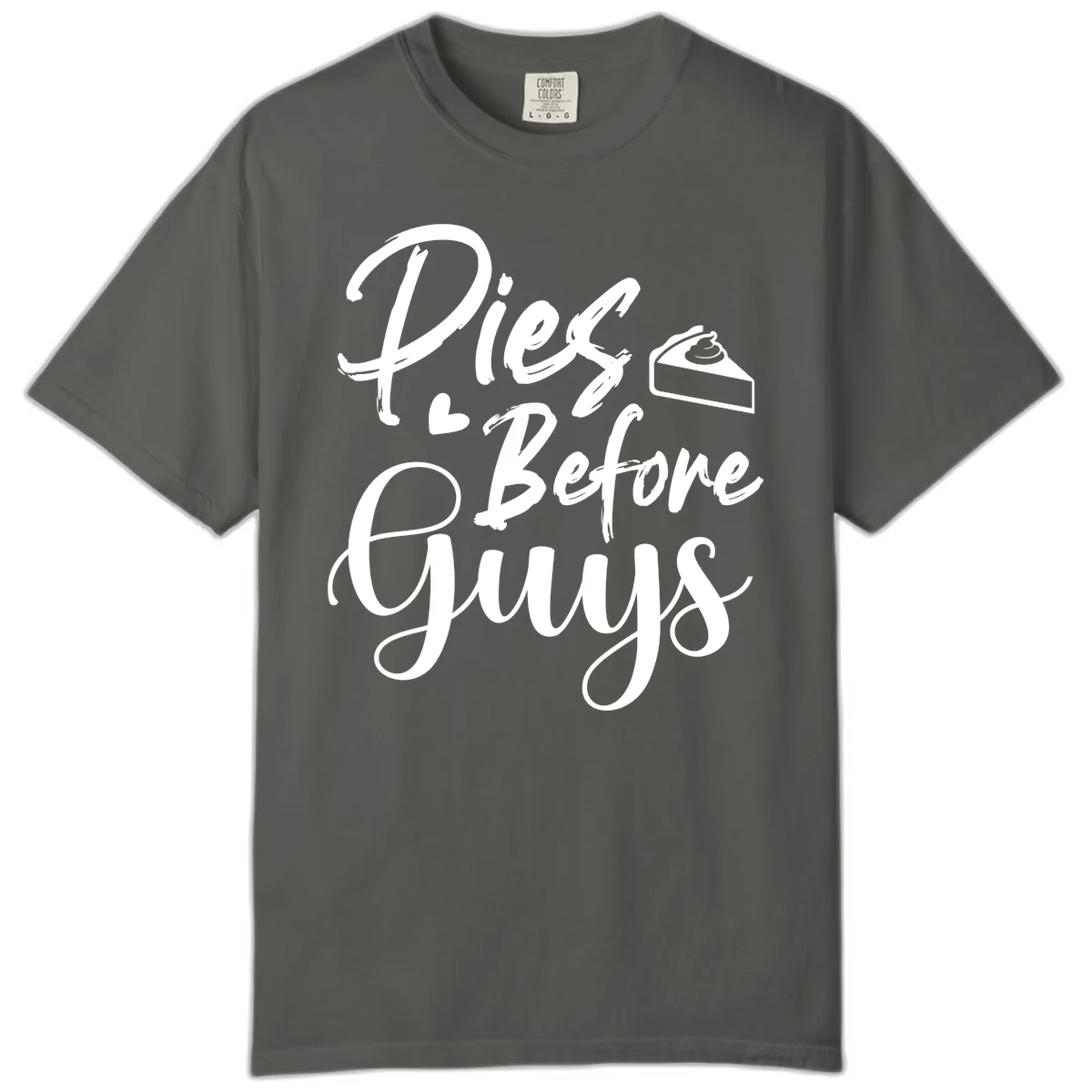Pies Before Guys Typography Comfort Color in Pepper