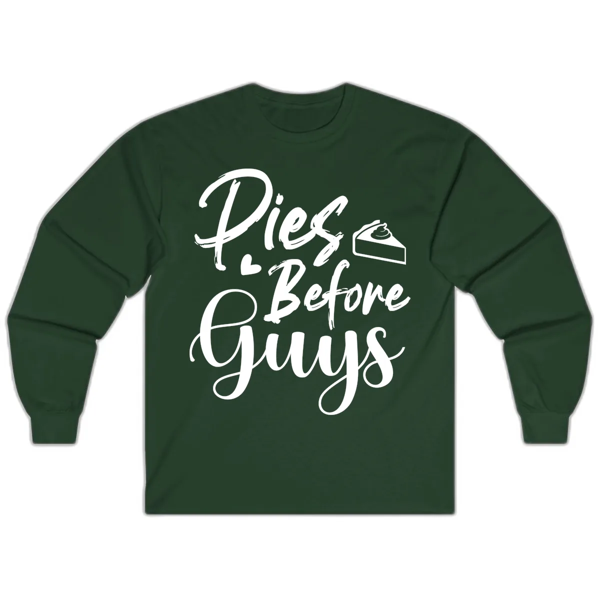 Pies Before Guys Typography Long Sleeve in Forest Green
