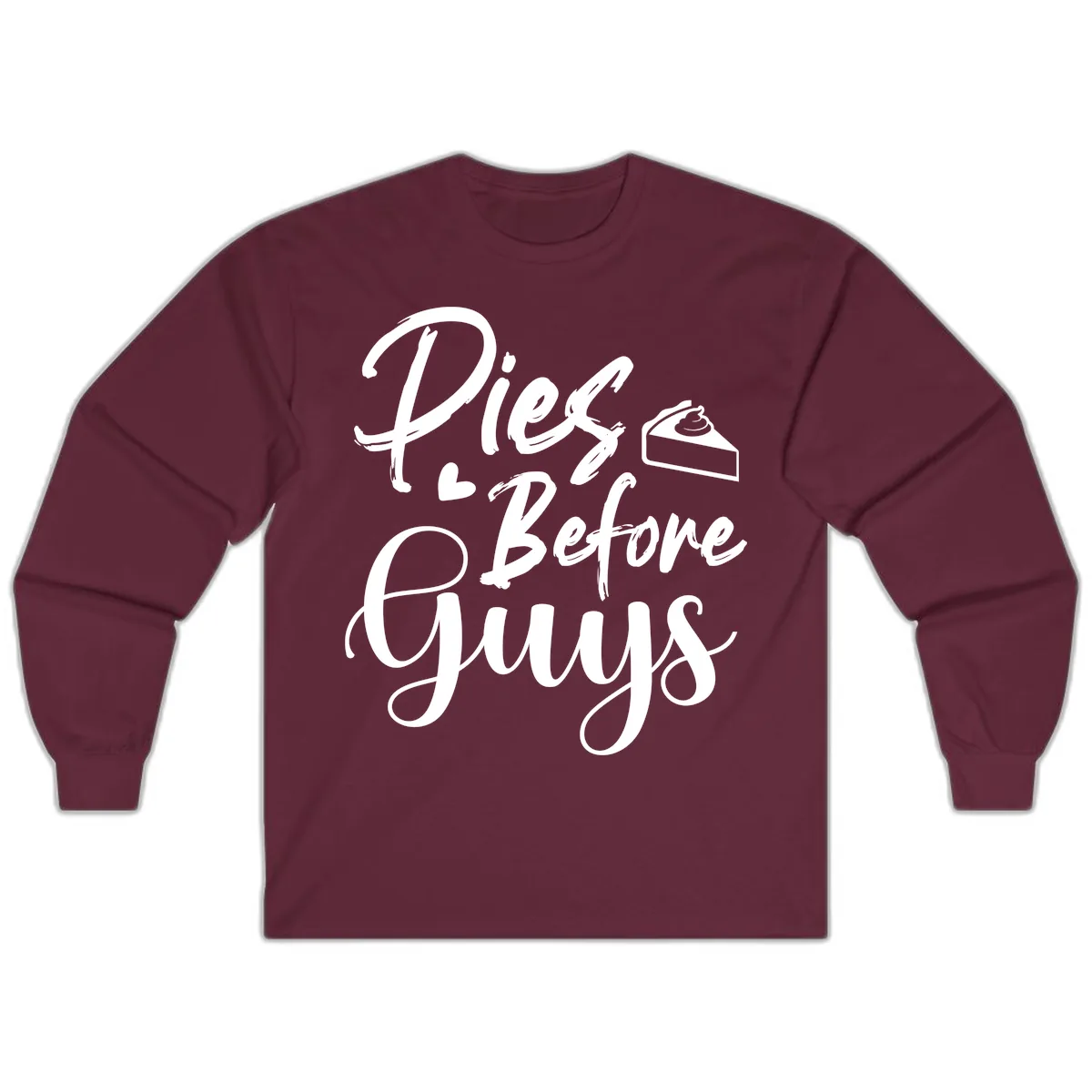 Pies Before Guys Typography Long Sleeve in Maroon