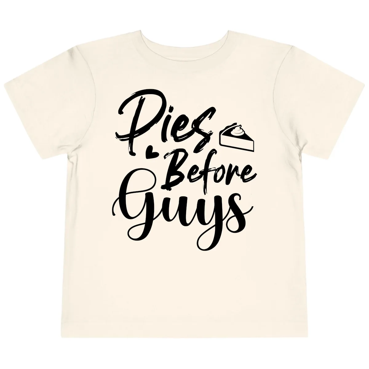Pies Before Guys Typography Toddler T-Shirt in Natural