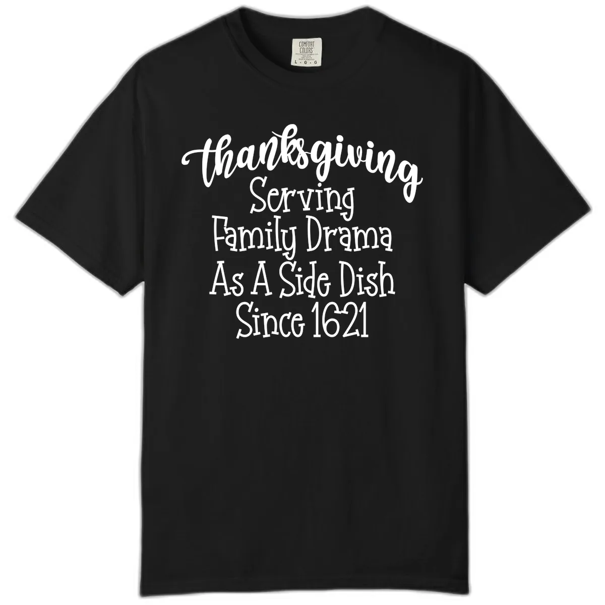 Thanksgiving Family Drama Since 1621 Comfort Color in Black