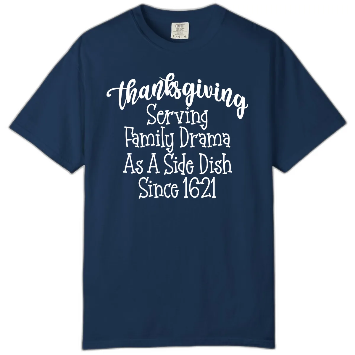 Thanksgiving Family Drama Since 1621 Comfort Color in Navy