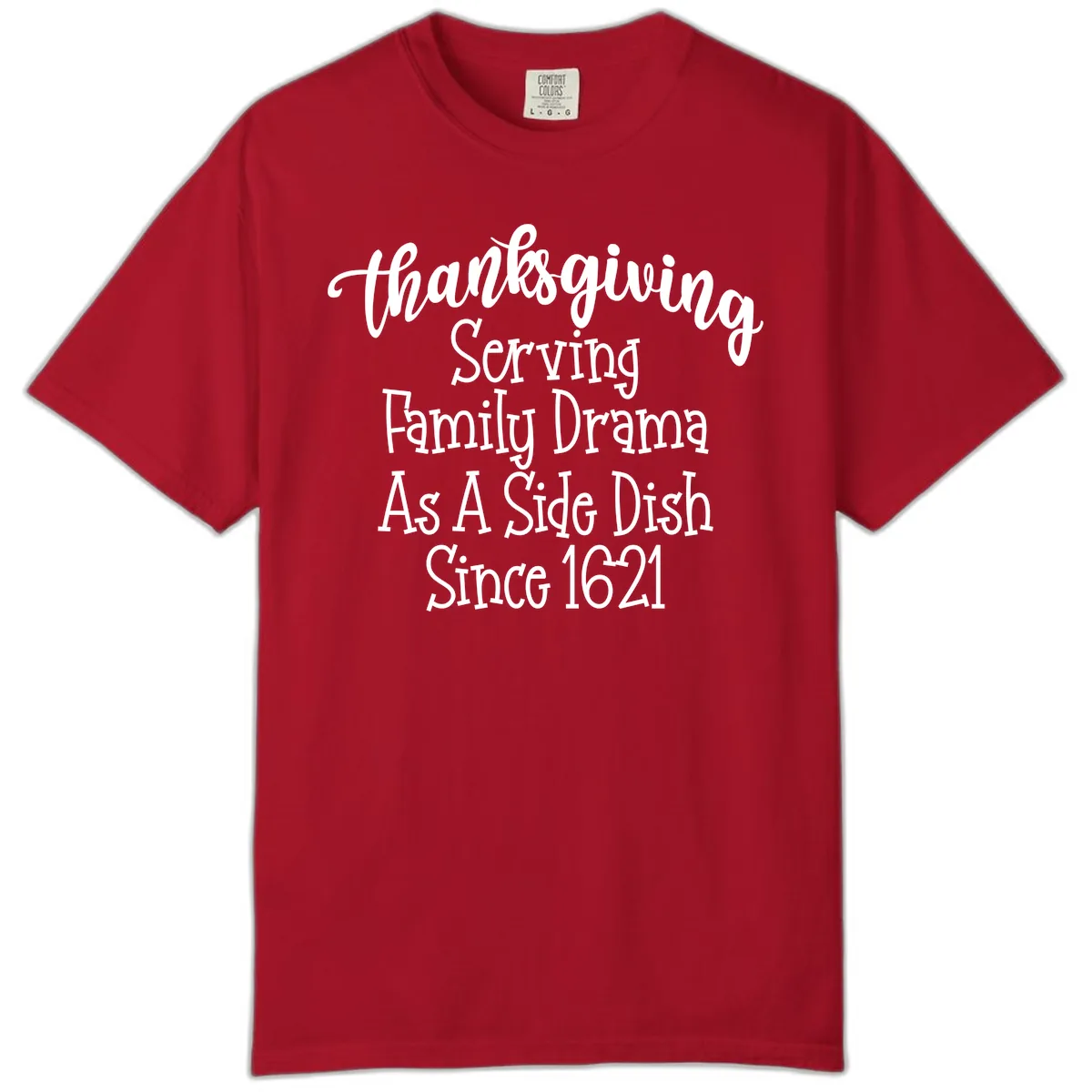 Thanksgiving Family Drama Since 1621 Comfort Color in Red