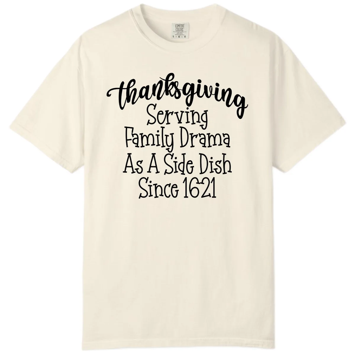 Thanksgiving Family Drama Since 1621 Comfort Color in Ivory