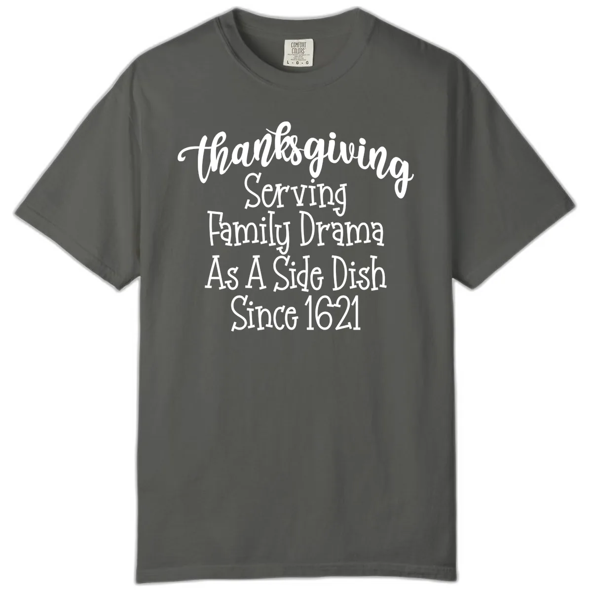 Thanksgiving Family Drama Since 1621 Comfort Color in Pepper