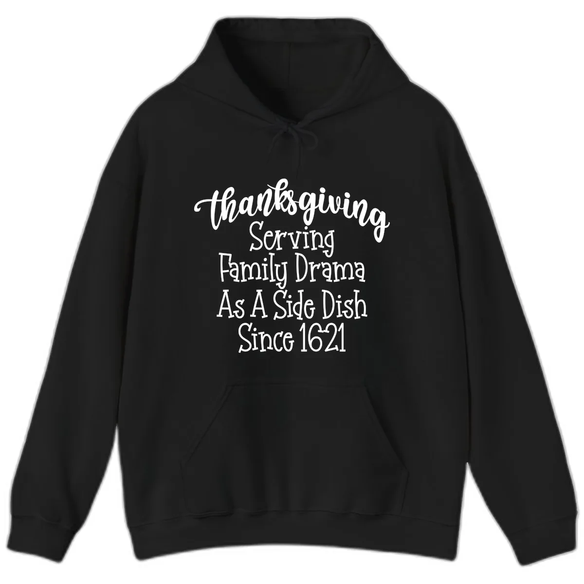 Thanksgiving Family Drama Since 1621 Hoodie in Black