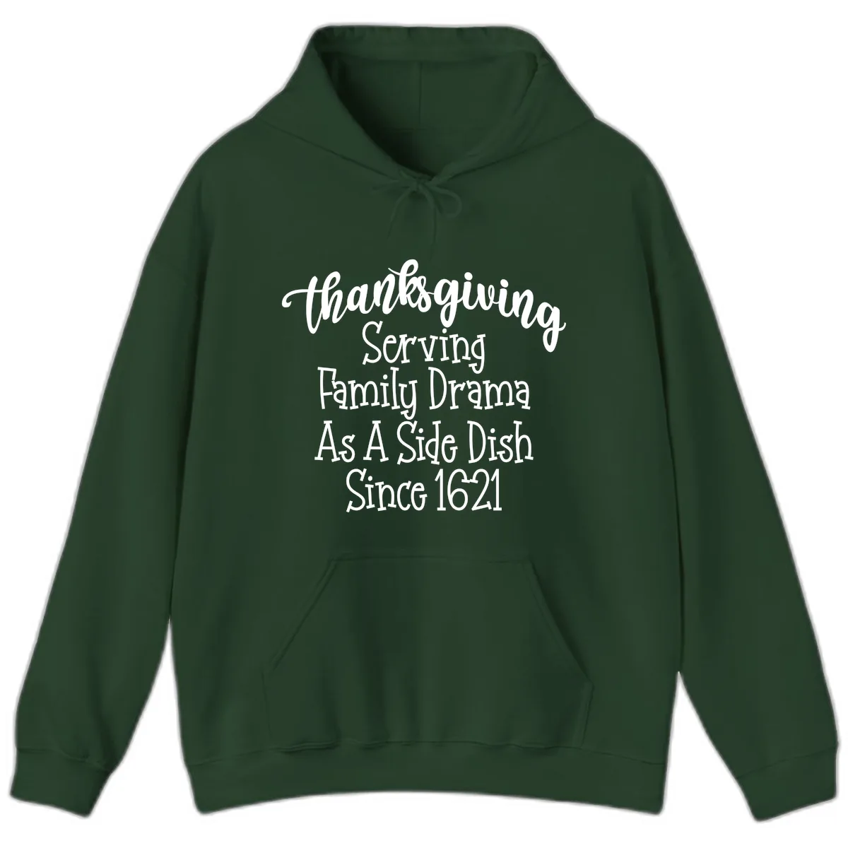 Thanksgiving Family Drama Since 1621 Hoodie in Forest Green