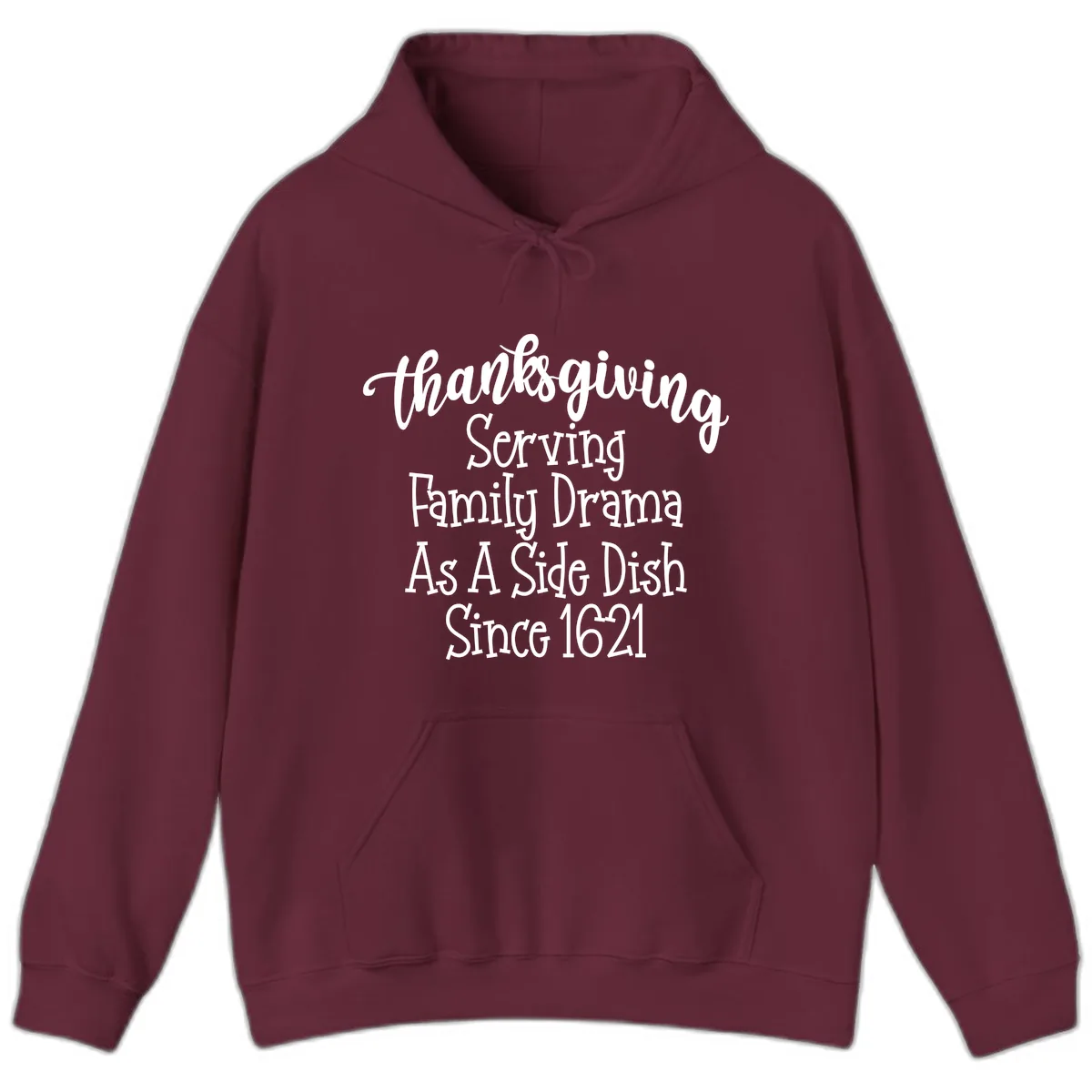 Thanksgiving Family Drama Since 1621 Hoodie in Maroon