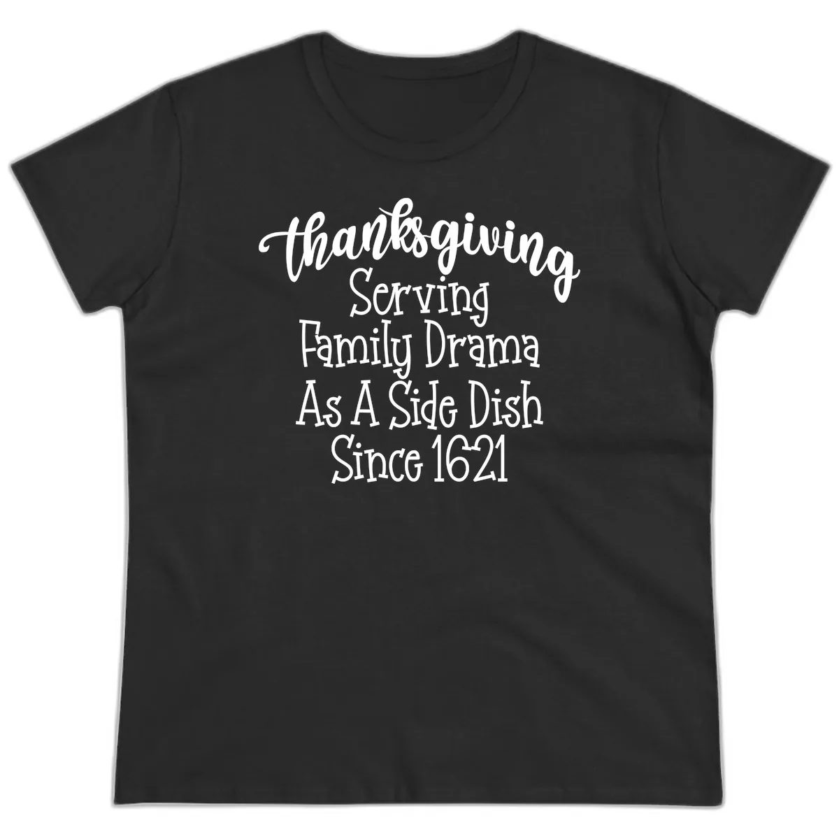 Thanksgiving Family Drama Since 1621 Ladies Tee in Black