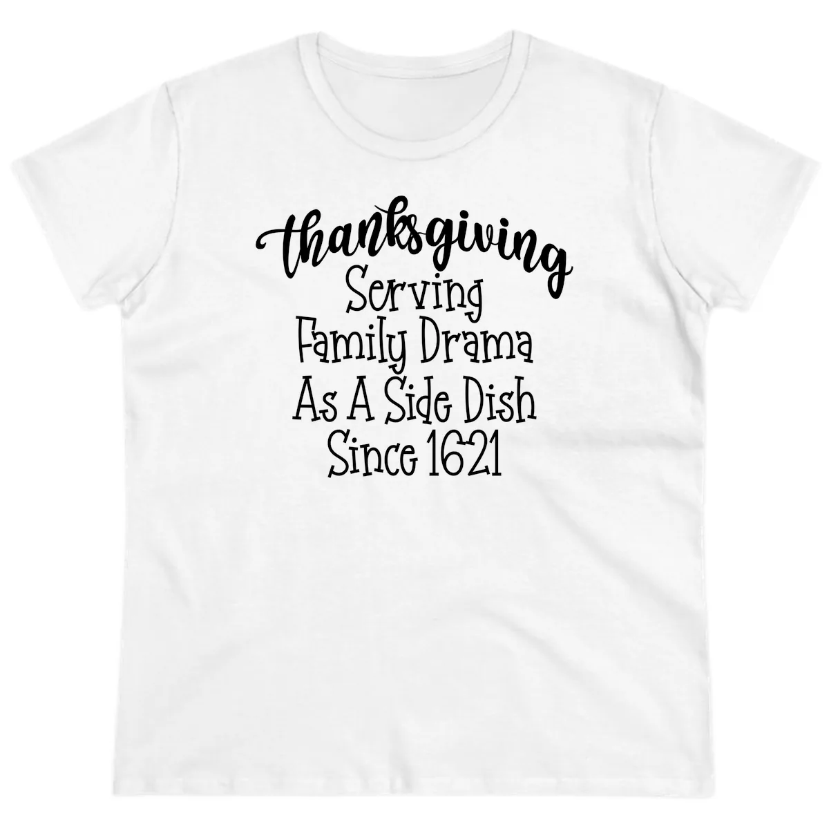 Thanksgiving Family Drama Since 1621 Ladies Tee in White