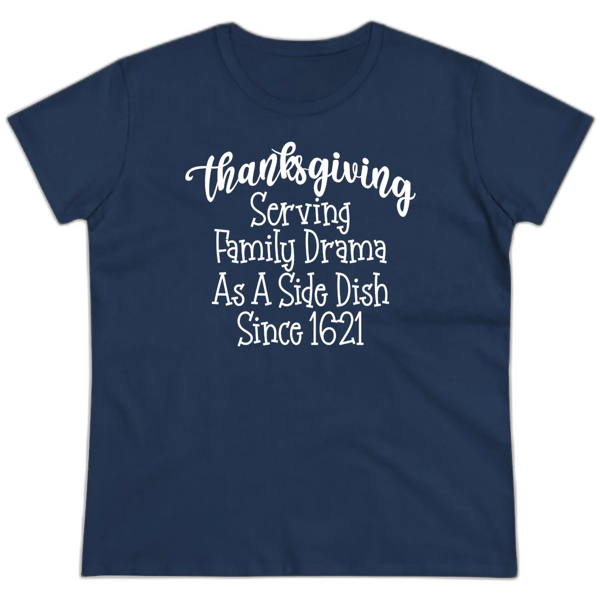 Thanksgiving Family Drama Since 1621 Ladies Tee in Navy