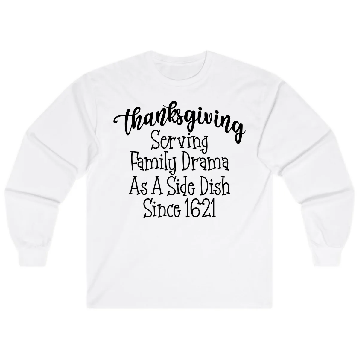 Thanksgiving Family Drama Since 1621 Long Sleeve in White