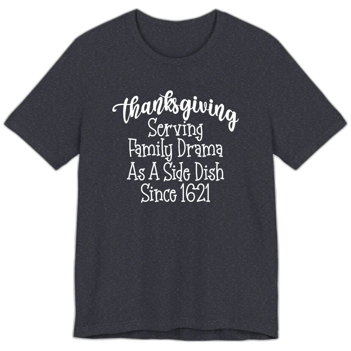 Thanksgiving Family Drama Since 1621 Premium T-Shirt in Heather Navy