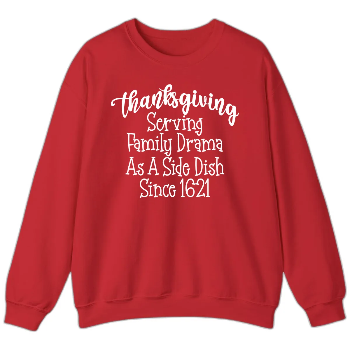 Thanksgiving Family Drama Since 1621 Sweatshirt in Red