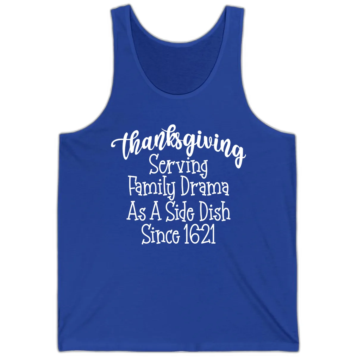 Thanksgiving Family Drama Since 1621 Tank in True Royal