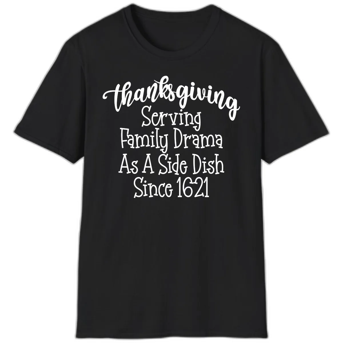 Thanksgiving Family Drama Since 1621 T-Shirt in Black