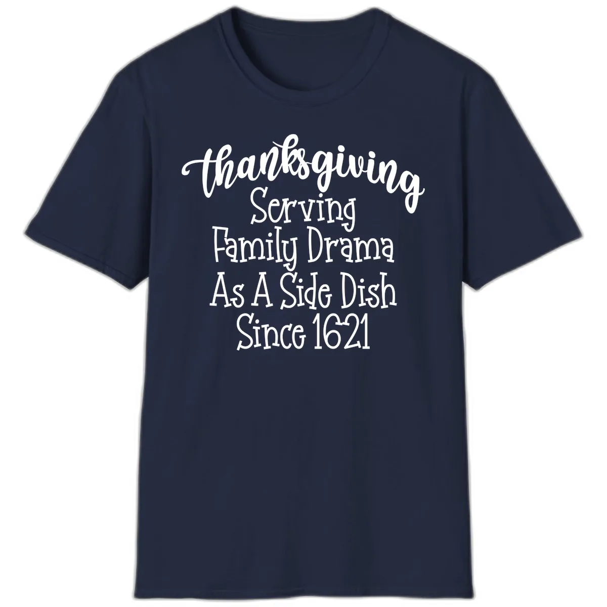 Thanksgiving Family Drama Since 1621 T-Shirt in Navy