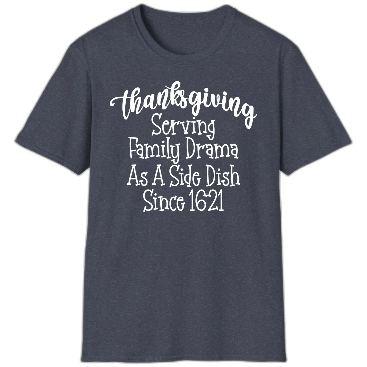 Thanksgiving Family Drama Since 1621 T-Shirt in Heather Navy