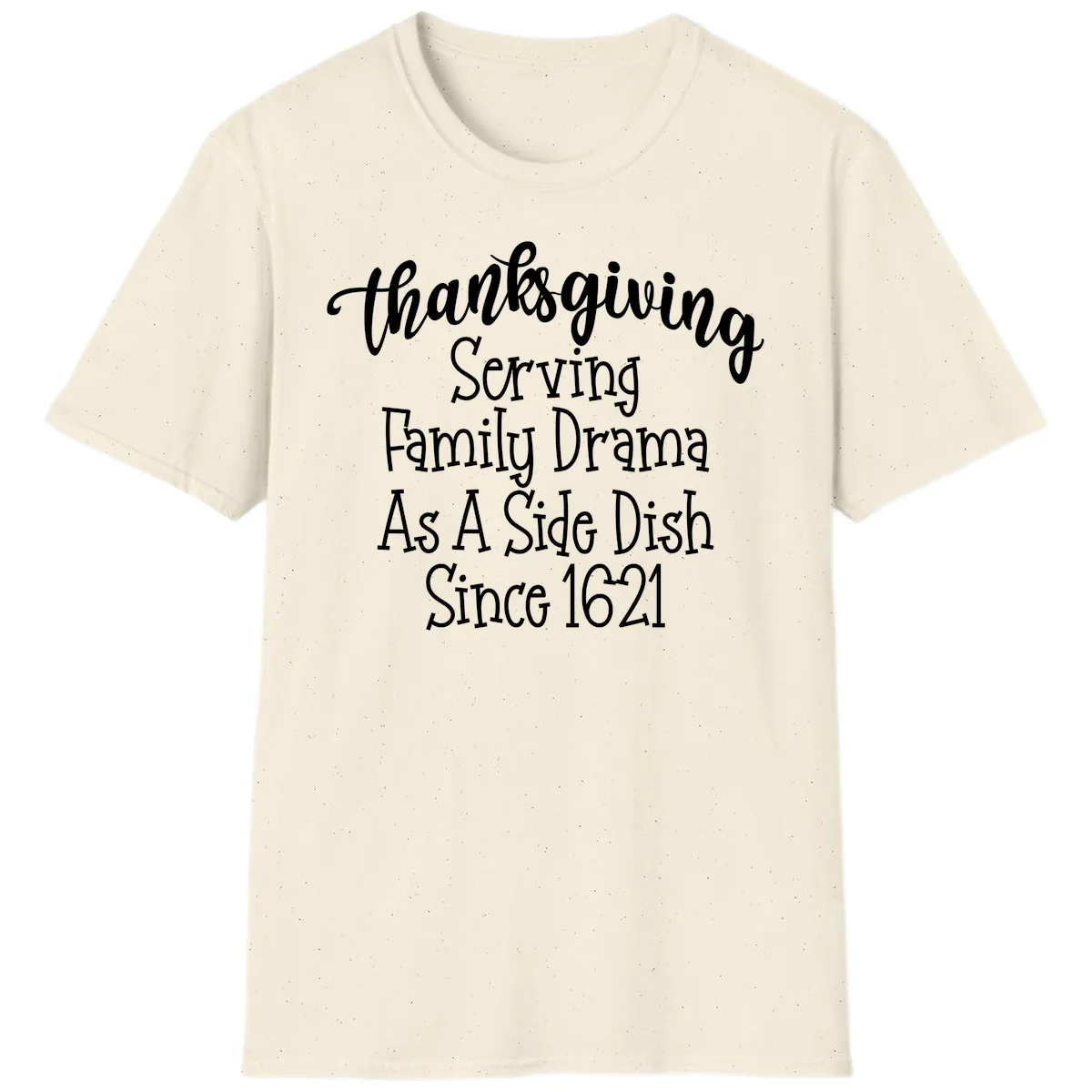 Thanksgiving Family Drama Since 1621 T-Shirt in Natural