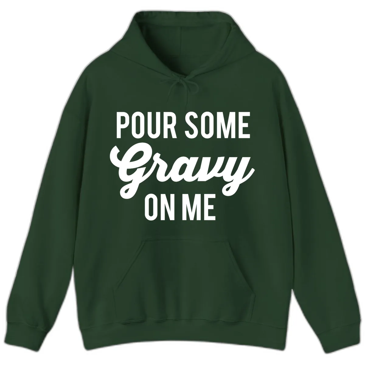 Pour Some Gravy On Me Thanksgiving Hoodie in Forest Green