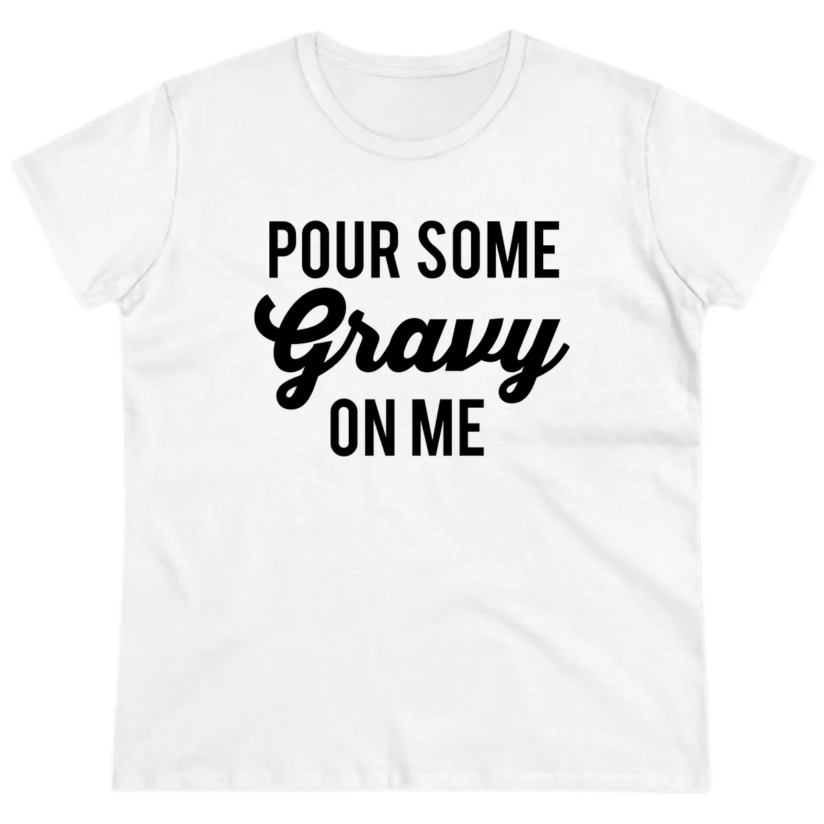 Pour Some Gravy On Me Thanksgiving Ladies Tee in White