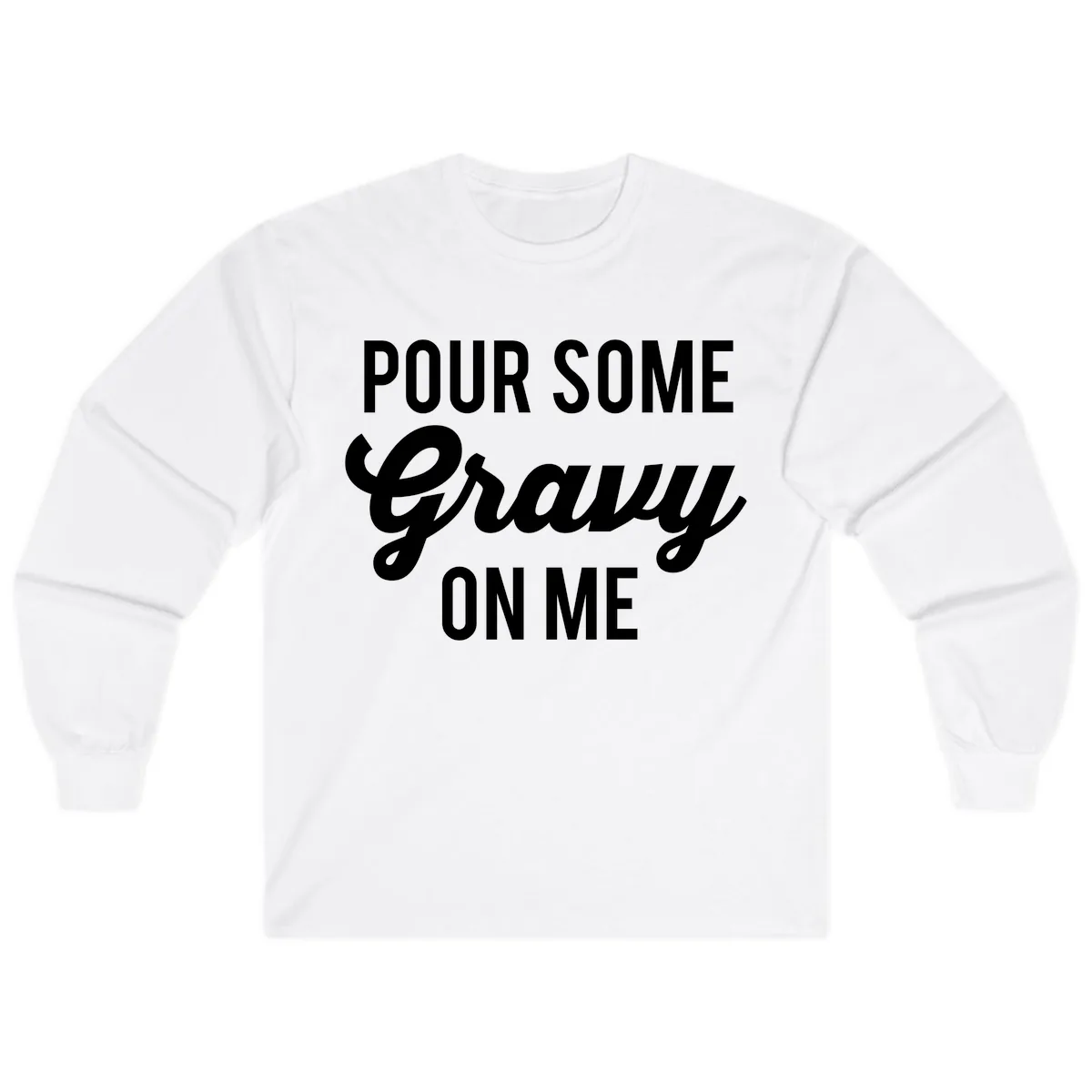 Pour Some Gravy On Me Thanksgiving Long Sleeve in White