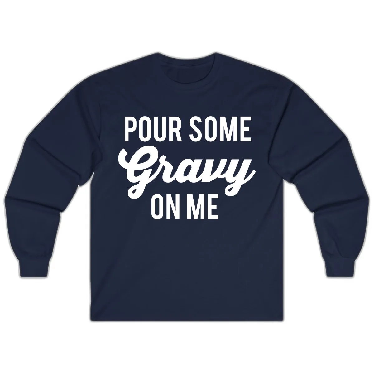 Pour Some Gravy On Me Thanksgiving Long Sleeve in Navy