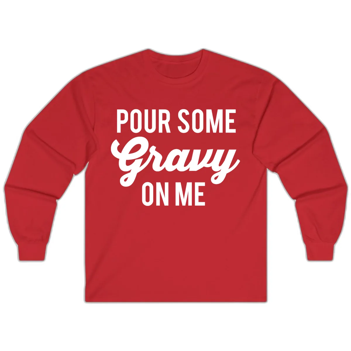 Pour Some Gravy On Me Thanksgiving Long Sleeve in Red