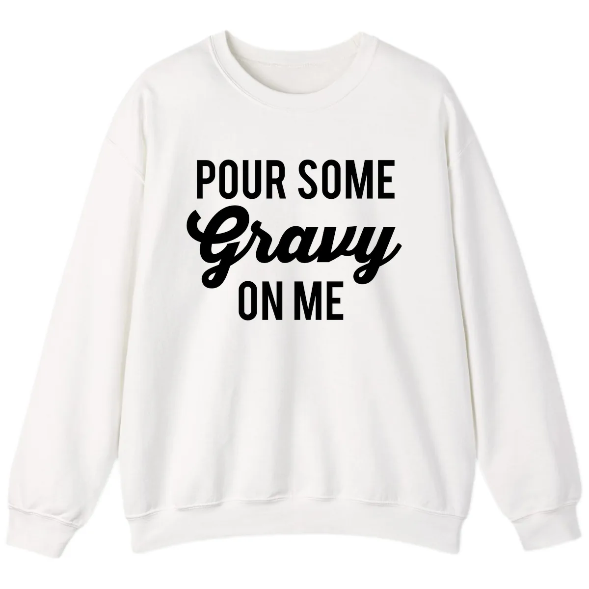 Pour Some Gravy On Me Thanksgiving Sweatshirt in White