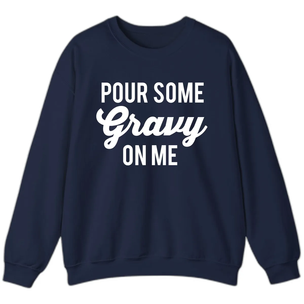 Pour Some Gravy On Me Thanksgiving Sweatshirt in Navy